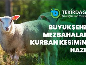 Tekirdağ Büyükşehir Belediyesi’nden Kurban Bayramı’na Özel Kesim Hizmeti